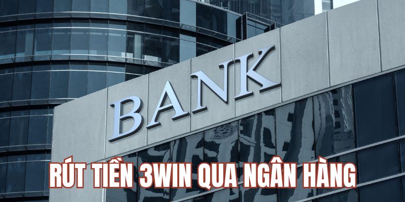 Rút tiền 33WIN qua ngân hàng được thực hiện an toàn qua 4 bước